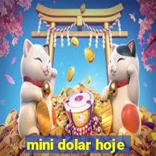 mini dolar hoje