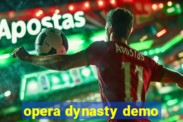 opera dynasty demo