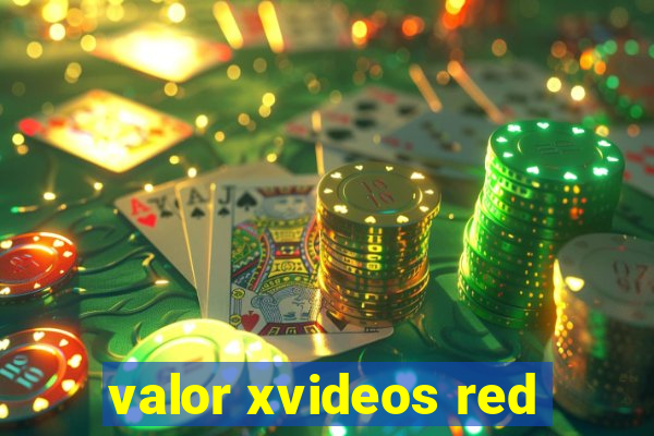 valor xvideos red