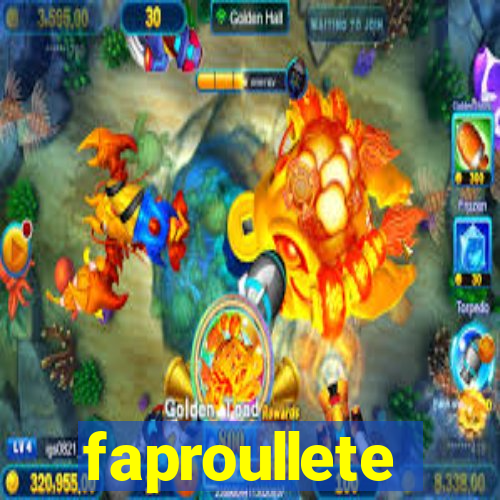 faproullete