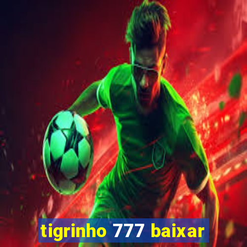 tigrinho 777 baixar