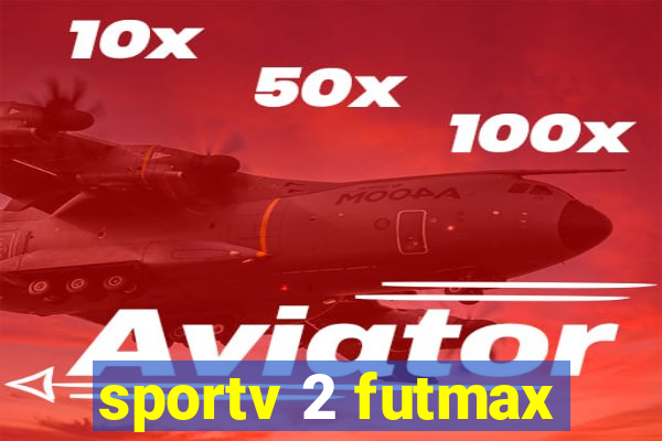 sportv 2 futmax