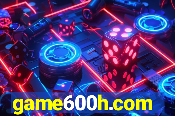 game600h.com