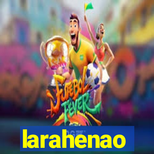 larahenao