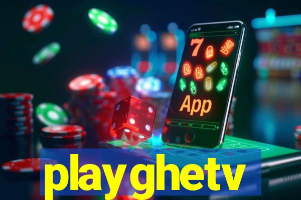 playghetv